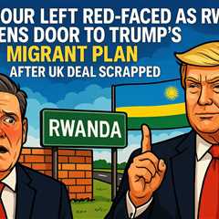 Labour Left Red-Faced as Rwanda Opens Door to Trump's Migrant Plan After UK Deal Scrapped