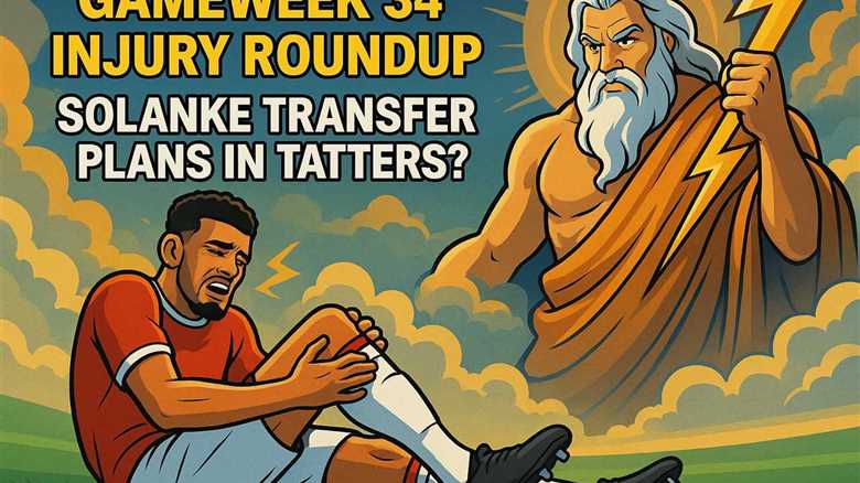 Gameweek 34 Injury Roundup: Solanke Transfer Plans in Tatters?